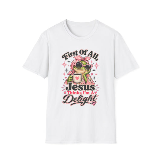 First Of All, Jesus Thinks I’m A Delight