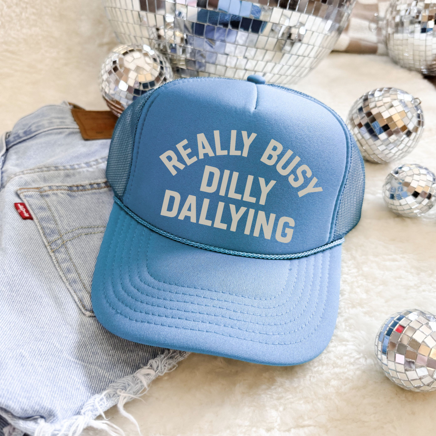 Really Busy Dilly-Dallying Trucker Hat